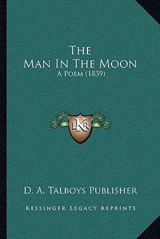 Paperback The Man In The Moon: A Poem (1839) Book