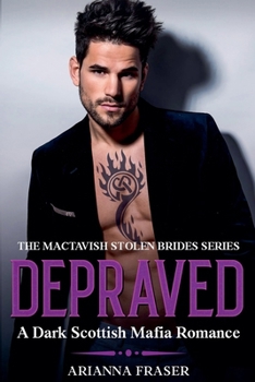 Depraved - A Dark Scottish Mafia Romance (The Mactavish Stolen Brides)