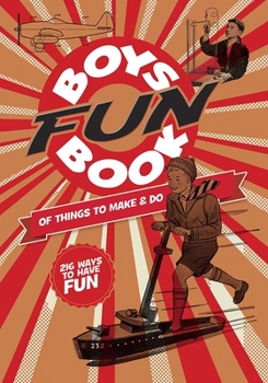 Paperback Boys Fun Book of Things to Make and Do: 216 Ways to Have Fun Book