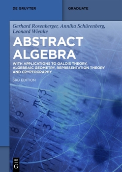 Paperback Abstract Algebra: With Applications to Galois Theory, Algebraic Geometry, Representation Theory and Cryptography Book