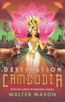 Paperback Destination Cambodia: Adventures in the Kingdom Book