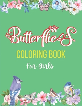 Paperback Butterflies Coloring Book For Girls: A Beautiful Coloring Book for Girls, UNIQUE GIFT IDEA FOR BUTTERFLY LOVERS WHO Lovers Coloring Book