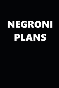 2020 Daily Planner Funny Humorous Negroni Plans 388 Pages: 2020 Planners Calendars Organizers Datebooks Appointment Books Agendas