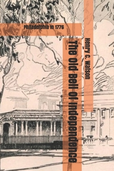 Paperback The Old Bell Of Independence: Philadelphia In 1776 Book