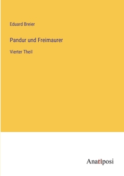 Pandur und Freimaurer: Vierter Theil
