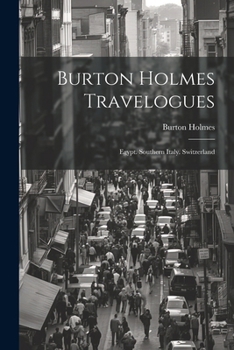 Paperback Burton Holmes Travelogues: Egypt. Southern Italy. Switzerland Book