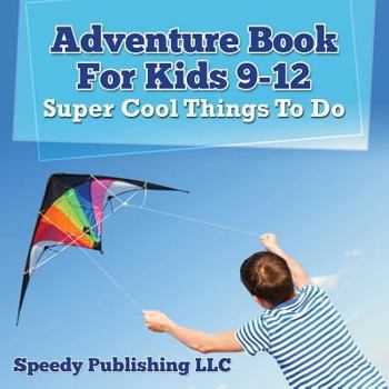 Paperback Adventure Book For Kids 9-12: Super Cool Things To Do Book