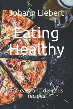 Paperback Eating Healthy: 100 easy and delicous recipes Book