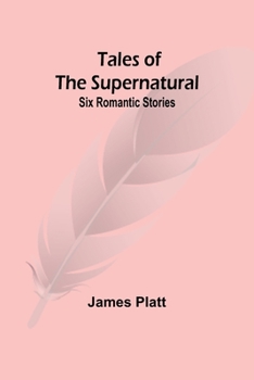 Paperback Tales of the supernatural: Six romantic stories Book