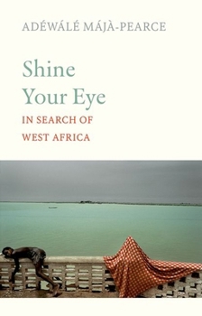 Shine Your Eye: In Search of West Africa
