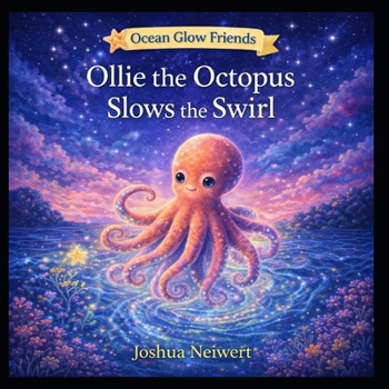 Ollie the Octopus Slows the Swirl (Ocean Glow Friends)