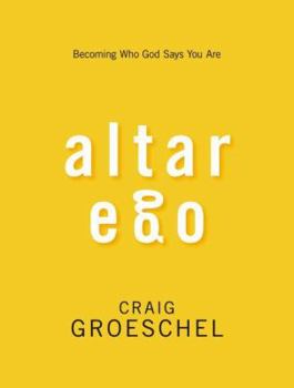 Hardcover Altar Ego: Becoming Who God Says You Are Book