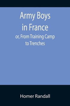 Paperback Army Boys in France; or, From Training Camp to Trenches Book