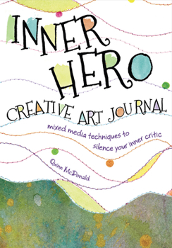 Paperback Inner Hero Creative Art Journal: Mixed Media Messages to Silence Your Inner Critic Book