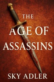 Paperback The Age of Assassins: Political Murders That Changed History, from Caesar to Kennedy Book