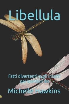 Paperback Libellula: Fatti divertenti sugli insetti per bambini #4 [Italian] Book