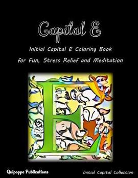 Paperback Capital E: Initial Capital E Coloring Book for Fun, Stress Relief and Meditation Book