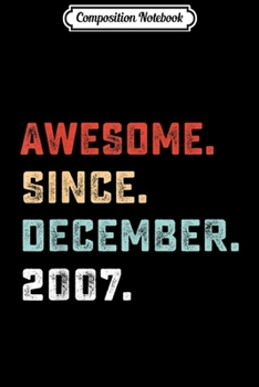 Composition Notebook: Awesome Since December 2007 Birthday Gift For 12 Yrs Old  Journal/Notebook Blank Lined Ruled 6x9 100 Pages