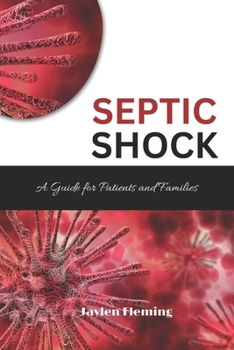 SEPTIC SHOCK: A Guide for Patients and Families (Sepsis Syndrome Series)