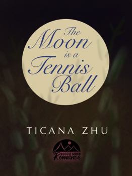 The Moon is a Tennis Ball: An August Moon Romance