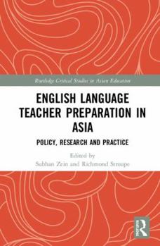 English Language Teacher Preparation in Asia: Policy, Research and Practice - Book  of the Routledge Critical Studies in Asian Education