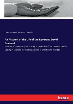 Paperback An Account of the Life of the Reverend David Brainerd: Minister of the Gospel, missionary to the Indians from the Honourable Society in Scotland for t Book