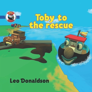 Toby to the Rescue: A Children's Book about a Little Tugboat Named Toby and His Friends in Kalk Bay Harbour, Cape Town, South Africa