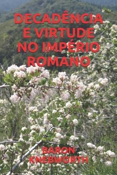 DECADÊNCIA  E  VIRTUDE  NO  IMPÉRIO  ROMANO (Portuguese Edition)