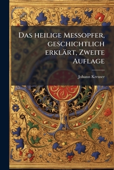 Paperback Das heilige Meßopfer, geschichtlich erklärt, Zweite Auflage [German] Book