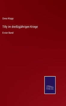 Hardcover Tilly im dreißigjährigen Kriege: Erster Band [German] Book