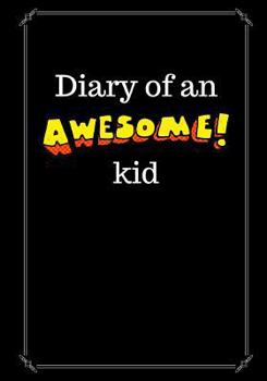 Paperback Diary of an Awesome Kid: Children's Creative Journal, 100 Pages, Black Book