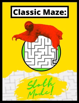 Paperback Classic Maze - Sloth Mode: Beginner Friendly Activity Book For Children, Adults and Older Adults! Book