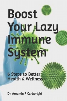 Paperback Boost Your Lazy Immune System: 6 Steps to Better Health and Wellness Book