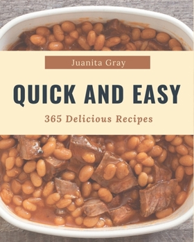 Paperback 365 Delicious Quick And Easy Recipes: A Quick And Easy Cookbook for Your Gathering Book