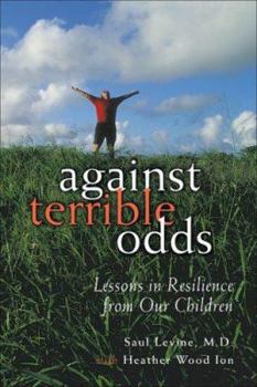 Paperback Against Terrible Odds: Lessons in Resilience from Our Children Book