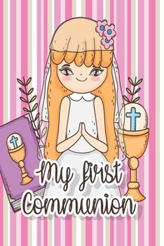 My First Communion: Notebook Gift for Holy Sacrament Message Book With Line Wide For Family And Friends, Write Note For Comments Paperback (Boy and Girls)