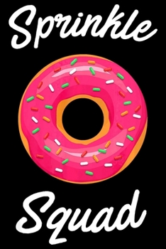 Paperback Sprinkle Squad: Funny Donut Notebook&#65533;journal college ruled for Doughnut Lovers - Food Pun - Gift for Sprinkled Donuts & Cupcake Book