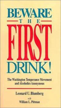 Paperback Beware the First Drink!: The Washington Temperance Movement and Alcoholics Anonymous Book