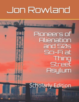 Paperback Pioneers of Alienation and 50s Sci-Fi at Thing Street Asylum: Scholarly Edition Book