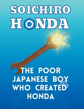 Paperback Soichiro Honda - The Poor Japanese Boy Who Created Honda Book