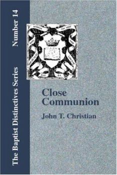 Paperback Close Communion, or Baptism as a Prerequisite to the Lord's Supper Book