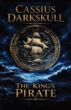 Cassius Darkskull The King's Pirate