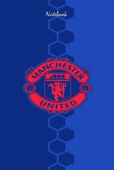 MANCHESTER UNITED  13 : Notebook Football Gifts For Men And Boys MANCHESTER UNITED  FANS: Lined Notebook / Journal Gift, 120 Pages, 6x9, Soft Cover, Matte Finish