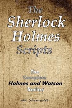 Paperback The Sherlock Holmes Scripts: The Complete Holmes and Watson Series Book