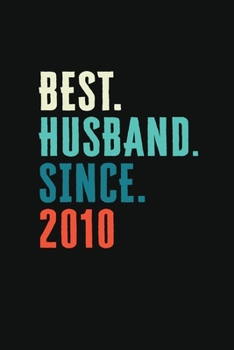 Best. Husband. Since. 2010: Blank lined journal 100 page 6 x 9 Retro 9th Wedding Anniversary notebook for him to jot down ideas and notes