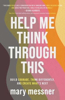 Paperback Help Me Think Through This: Build Courage, Think Differently, and Create What's Next Book