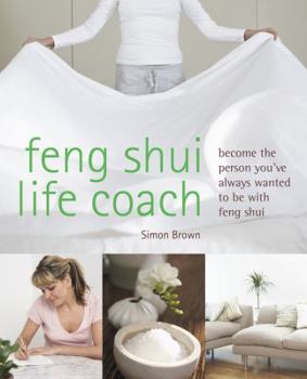 Paperback Feng Shui Life Coach: Become the Person You've Always Wanted to Be with Feng Shui Book