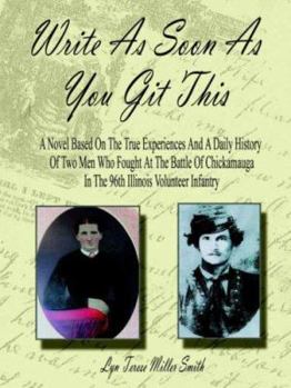 Paperback Write as Soon as You Git This: An Historical Novel Based on Two Men Who Fought at the Battle of Chickamauga in the 96th Illinois Infantry Book