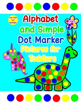 Paperback Alphabet and Simple Dot Marker Pictures for Toddlers: Includes GIANT upper and lower case letters Book
