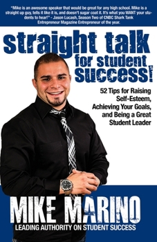 Paperback Straight Talk for Student Success: 52 Tips for Raising Self-Esteem, Achieving Your Goals, and Being a Great Student Leader Book